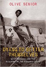 Dying to Better Themselves: West Indians and The Building of the Panama Canal