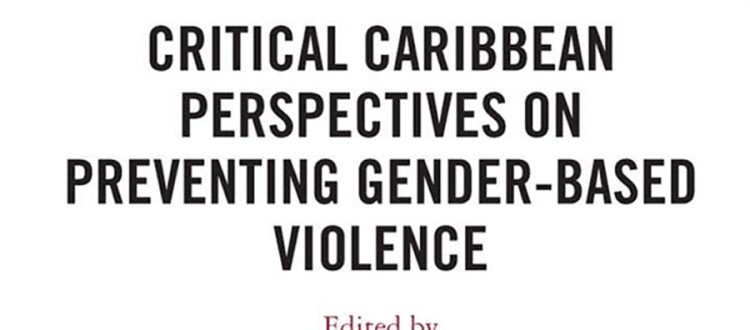Critical Caribbean Perspectives on Preventing Gender-based Violence
