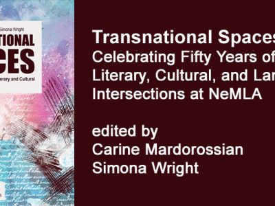 Transnational Spaces. Celebrating Fifty Years of Literary, Cultural, and Language Intersections at NeMLA