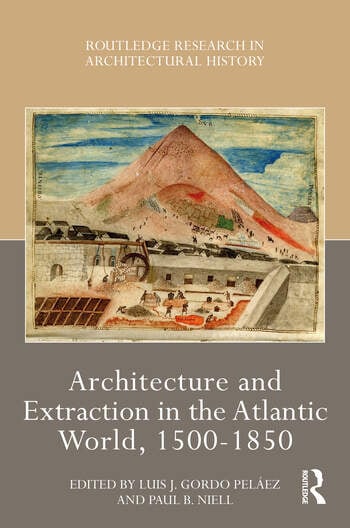 Architecture and Extraction in the Atlantic World, 1500-1850 book cover